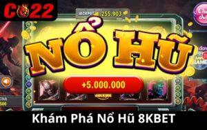 Khám Phá Nổ Hũ 8KBET